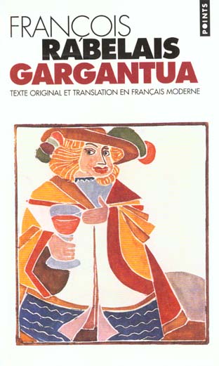GARGANTUA - TEXTE ORIGINAL ET TRANSLATION EN FRANCAIS MODERNE