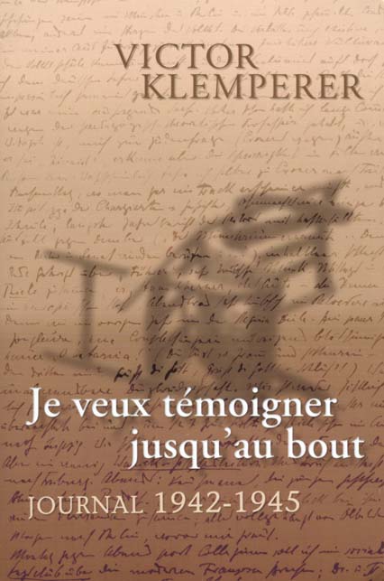 JE VEUX TEMOIGNER JUSQU'AU BOUT. JOURNAL (1942-1945)