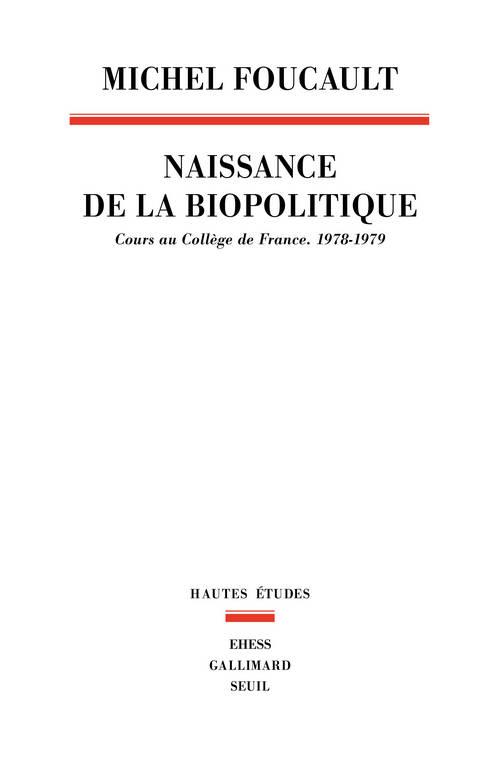 HAUTES ETUDES LA NAISSANCE DE LA BIOPOLITIQUE. COURS AU COLLEGE DE FRANCE (1978-1979)