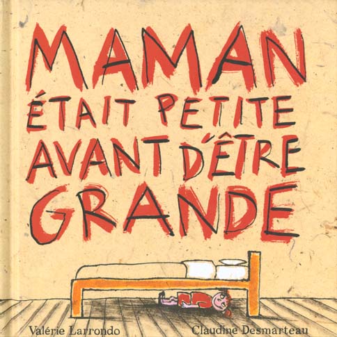 MAMAN ETAIT PETITE AVANT D'ETRE GRANDE