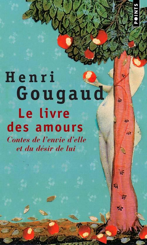 LE LIVRE DES AMOURS - CONTES DE L'ENVIE D'ELLE ET DU DESIR DE LUI