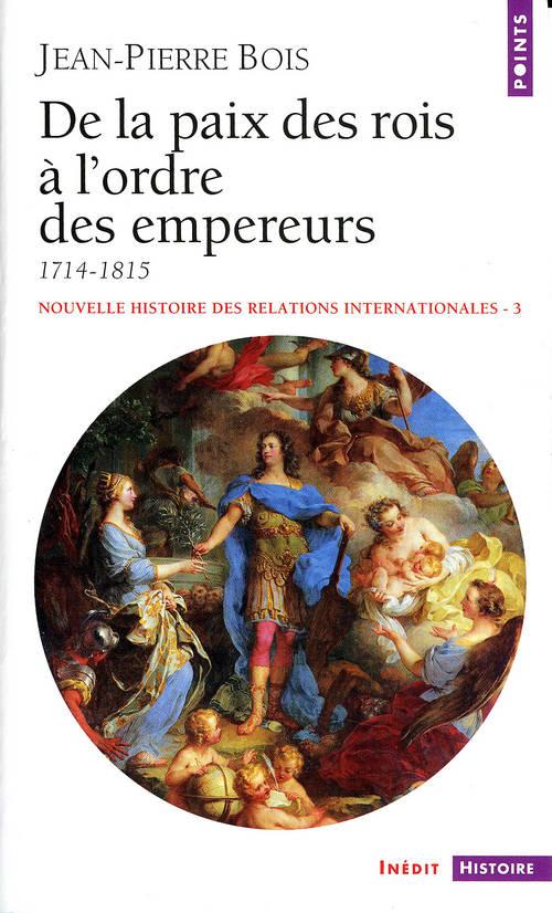 DE LA PAIX DES ROIS A L'ORDRE DES EMPEREURS (1714-1815)