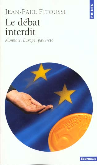 LE DEBAT INTERDIT. MONNAIE, EUROPE, PAUVRETE