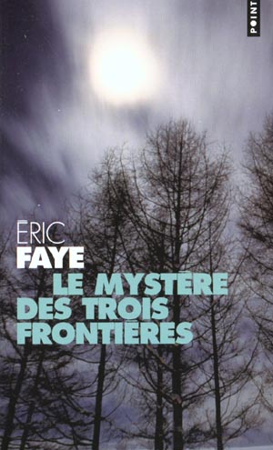 LE MYSTERE DES TROIS FRONTIERES. SUIVI DE HUIT RECITS