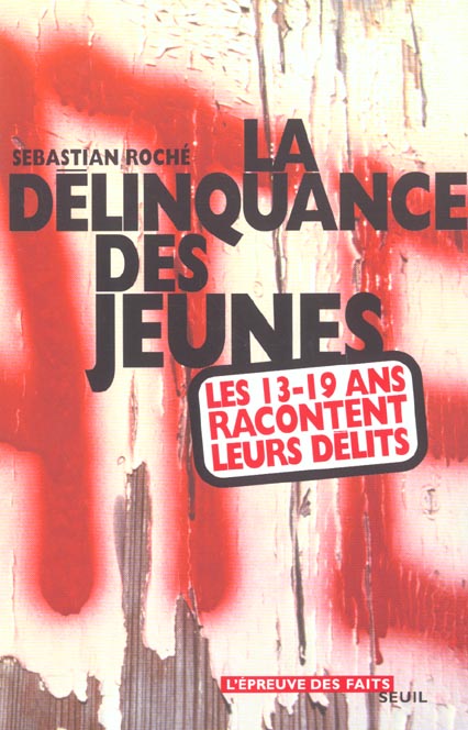 LA DELINQUANCE DES JEUNES. LES 13-19 ANS RACONTENT LEURS DELITS
