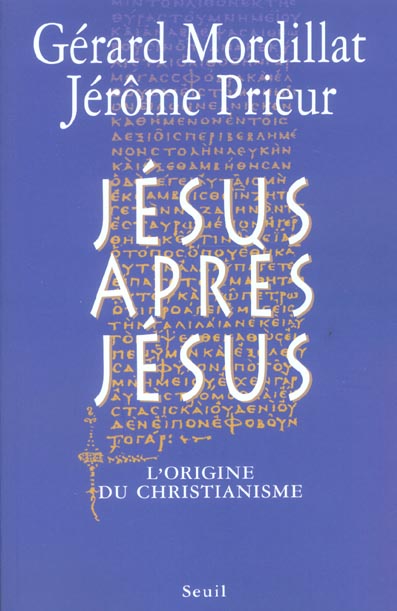 JESUS APRES JESUS. L'ORIGINE DU CHRISTIANISME