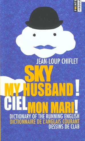 SKY, MY HUSBAND ! CIEL, MON MARI ! GUIDE DE L'ANGLAIS COURANT. GUIDE OF THE RUNNING ENGLISH