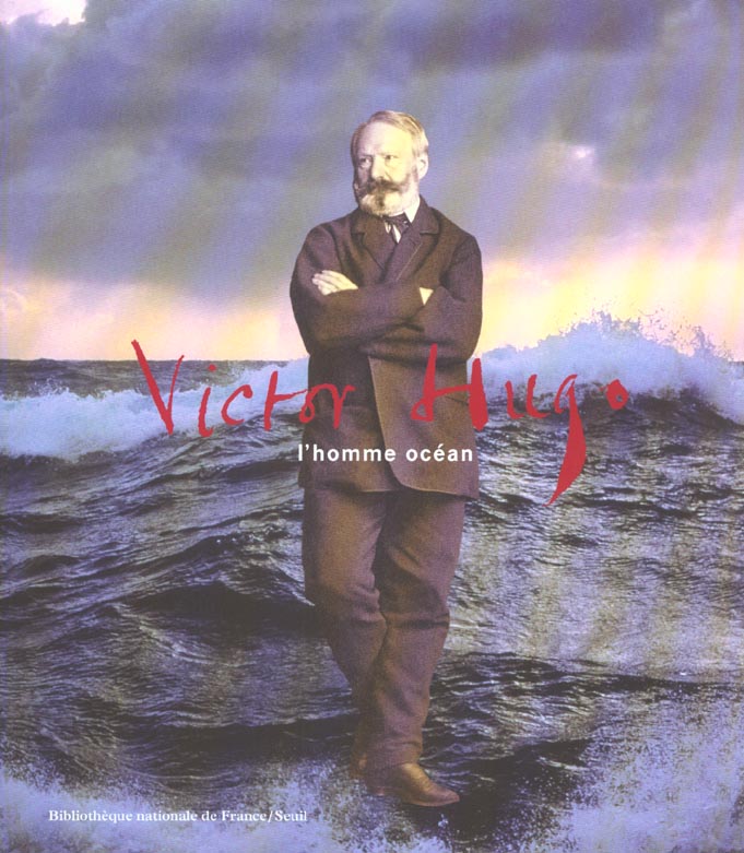 VICTOR HUGO. L'HOMME OCEAN