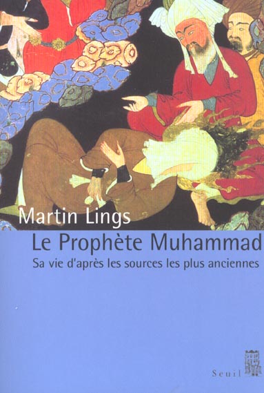 LE PROPHETE MUHAMMAD. SA VIE D'APRES LES SOURCES LES PLUS ANCIENNES