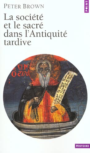 LA SOCIETE ET LE SACRE DANS L'ANTIQUITE TARDIVE