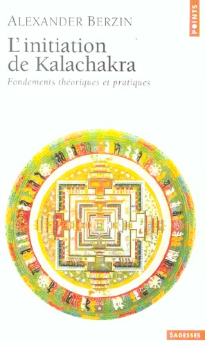 L'INITIATION DE KALACHAKRA. FONDEMENTS THEORIQUES ET PRATIQUES