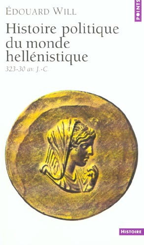 HISTOIRE POLITIQUE DU MONDE HELLENISTIQUE (323-30 AVANT J.-C.)