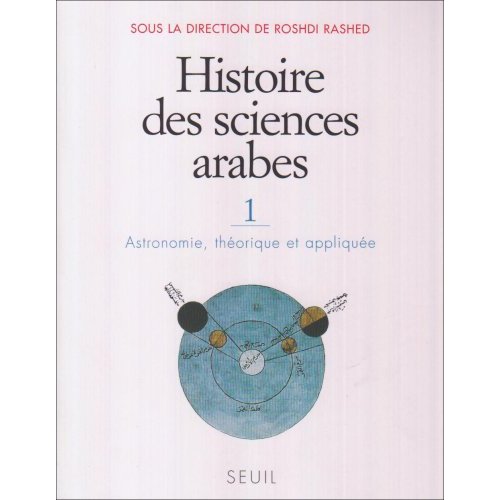 HISTOIRE DES SCIENCES ARABES, TOME 1 - ASTRONOMIE, THEORIQUE ET APPLIQUEE