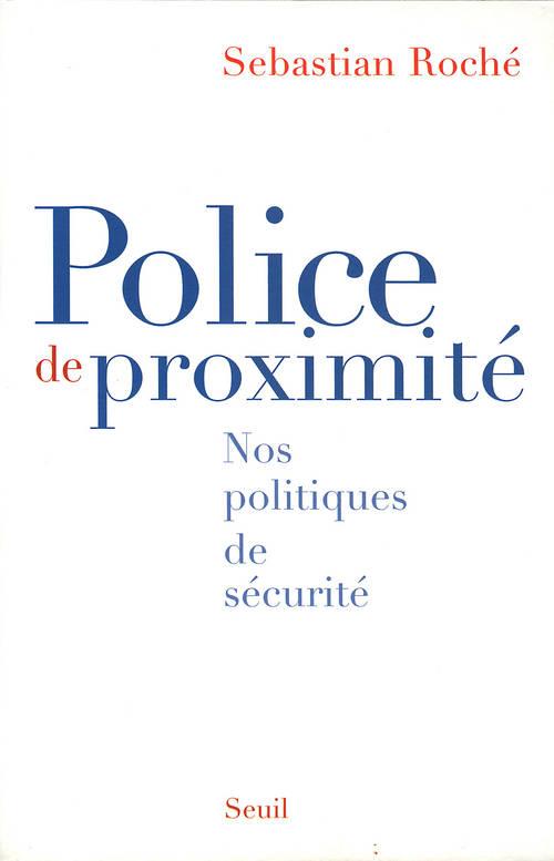 POLICE DE PROXIMITE. NOS POLITIQUES DE SECURITE