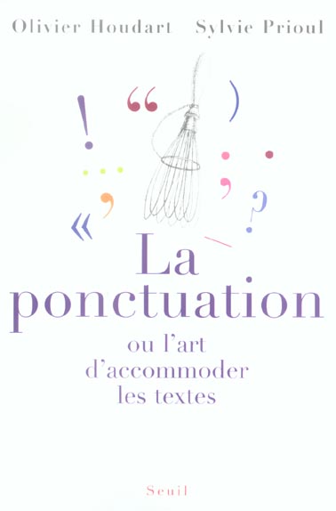 LA PONCTUATION OU L'ART D'ACCOMMODER LES TEXTES