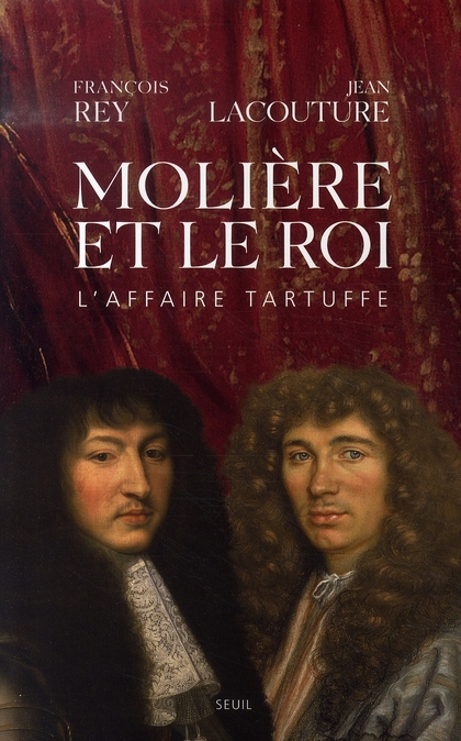 MOLIERE ET LE ROI - L'AFFAIRE TARTUFFE