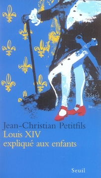 LOUIS XIV EXPLIQUE AUX ENFANTS