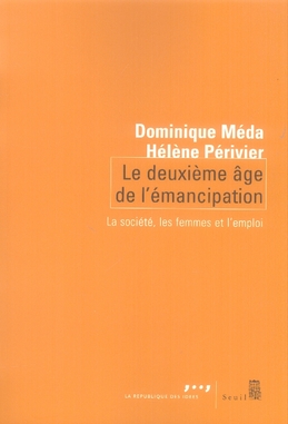 LE DEUXIEME AGE DE L'EMANCIPATION. LA SOCIETE, LES FEMMES ET L'EMPLOI