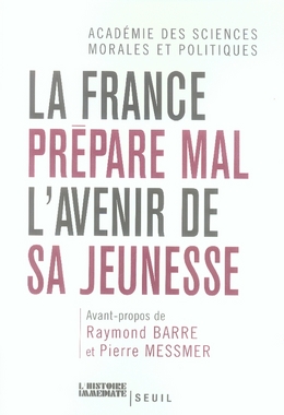 LA FRANCE PREPARE MAL L'AVENIR DE SA JEUNESSE. AVANT-PROPOS DE RAYMOND BARRE ET PIERRE MESSMER