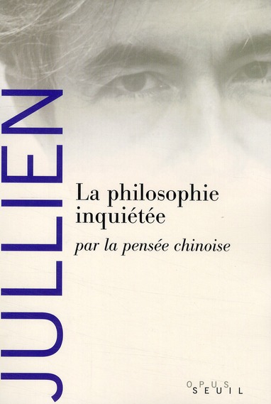 LA PHILOSOPHIE INQUIETEE. PAR LA PENSEE CHINOISE