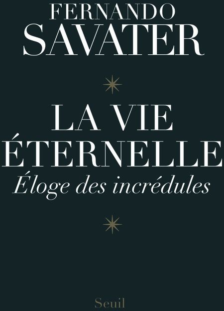 LA VIE ETERNELLE. ELOGE DES INCREDULES