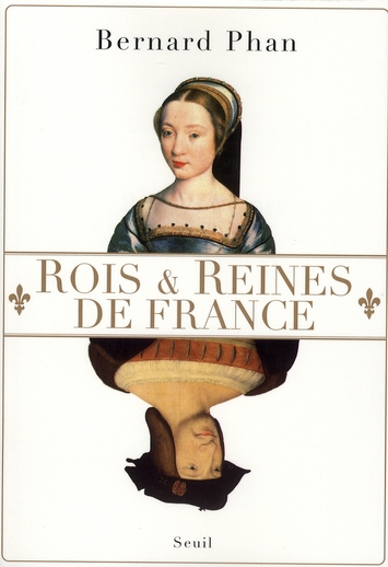 HISTOIRE (H.C.) ROIS ET REINES DE FRANCE