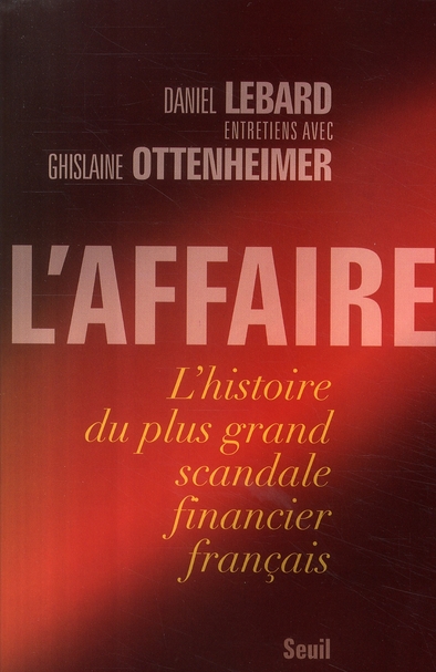 L'AFFAIRE - L'HISTOIRE DU PLUS GRAND SCANDALE FINANCIER FRANCAIS