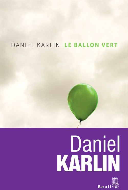 LE BALLON VERT. ET AUTRES NOUVELLES D'UN MONDE A L'ENVERS