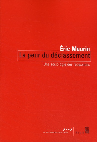 LA PEUR DU DECLASSEMENT. UNE SOCIOLOGIE DES RECESSIONS