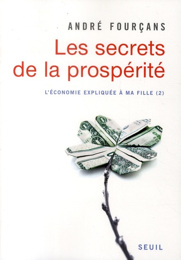 LES SECRETS DE LA PROSPERITE - L'ECONOMIE EXPLIQUEE A MA FILLE, 2