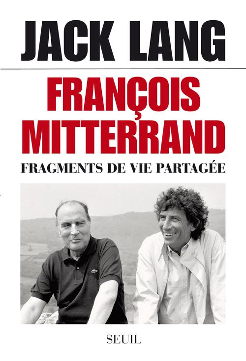 FRANCOIS MITTERRAND - FRAGMENTS DE VIE PARTAGEE