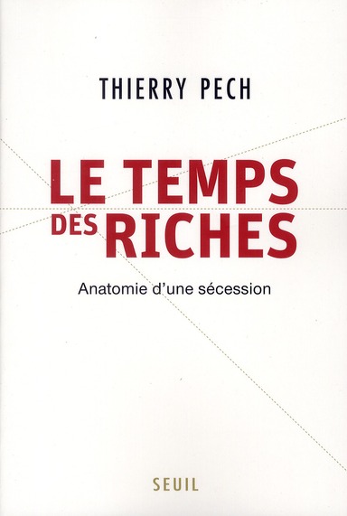 LE TEMPS DES RICHES - ANATOMIE D'UNE SECESSION