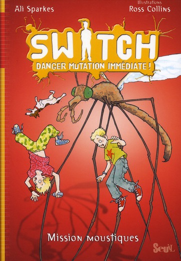 SWITCH, DANGER MUTATION IMMEDIATE. MISSION MOUSTIQUES, TOME 5