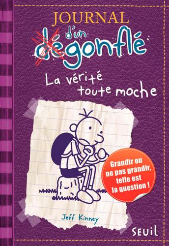 JOURNAL D'UN DEGONFLE - T05 - LA VERITE TOUTE MOCHE - JOURNAL D'UN DEGONFLE, TOME 5