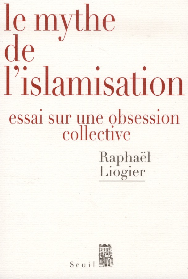 LE MYTHE DE L'ISLAMISATION - ESSAI SUR UNE OBSESSION COLLECTIVE