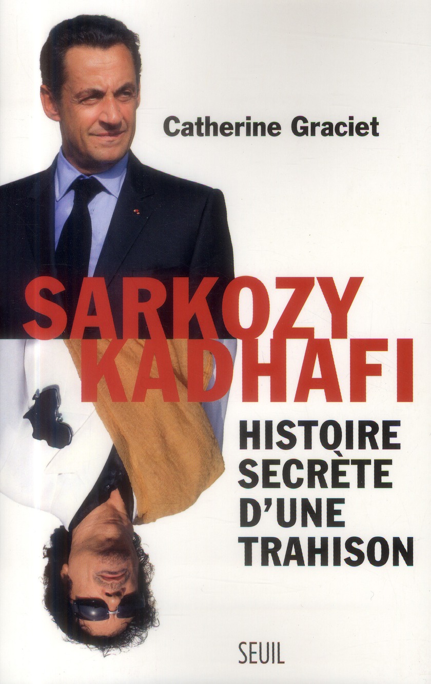 SARKOZY-KADHAFI - HISTOIRE SECRETE D'UNE TRAHISON