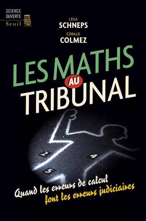 LES MATHS AU TRIBUNAL - QUAND LES ERREURS DE CALCUL FONT LES ERREURS JUDICIAIRES