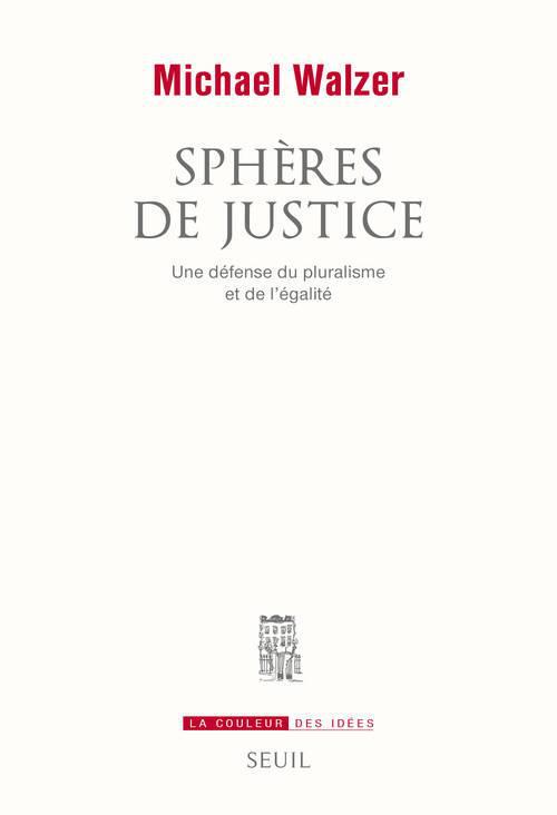 SPHERES DE JUSTICE - UNE DEFENSE DU PLURALISME ET DE L'EGALITE