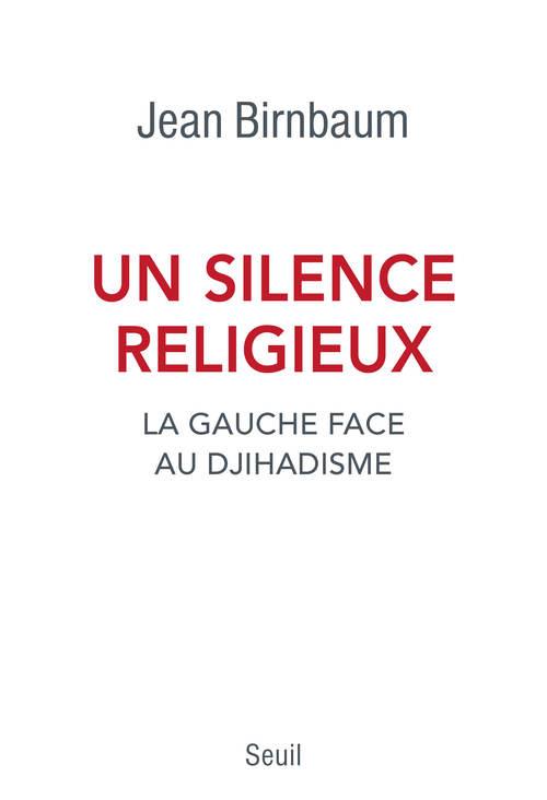 UN SILENCE RELIGIEUX - LA GAUCHE FACE AU DJIHADISME