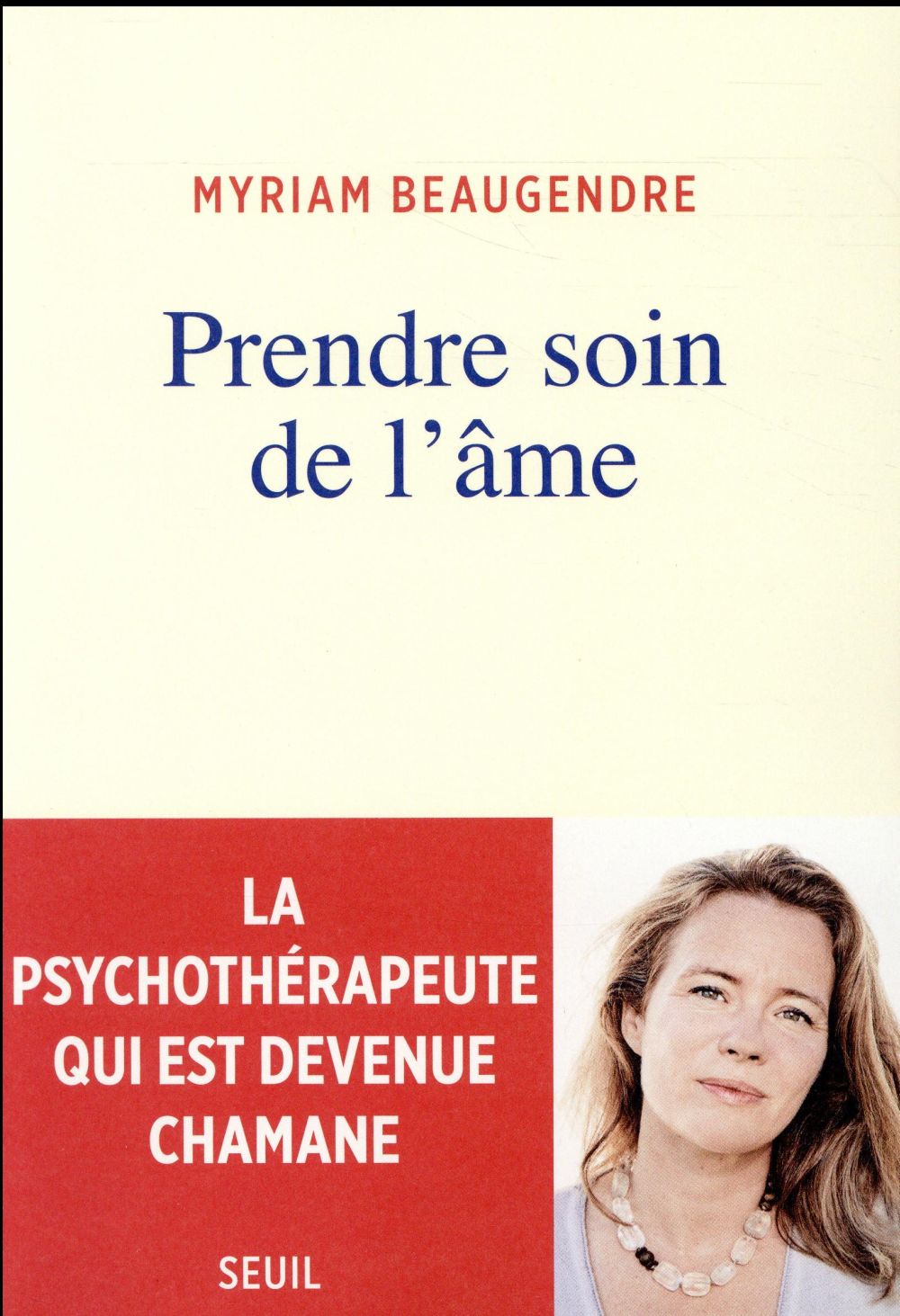 PRENDRE SOIN DE L'AME - LA PSYCHOTHERAPEUTE QUI EST DEVENUE CHAMANE