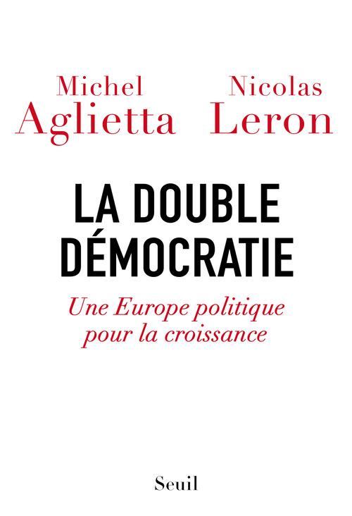 LA DOUBLE DEMOCRATIE - UNE EUROPE POLITIQUE POUR LA CROISSANCE