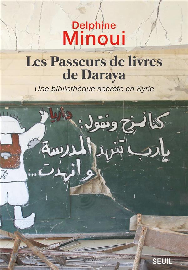 LES PASSEURS DE LIVRES DE DARAYA - UNE BIBLIOTHEQUE SECRETE EN SYRIE