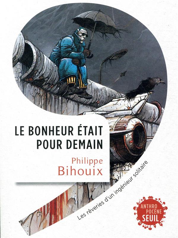 LE BONHEUR ETAIT POUR DEMAIN - LES REVERIES D'UN INGENIEUR SOLITAIRE