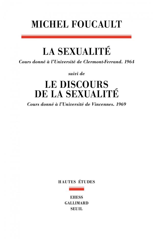 LA SEXUALITE COURS DONNE A L'UNIVERSITE DE CLERMONT-FERRAND (1964) - SUIVI DE LE DISCOURS DE LA SEXU