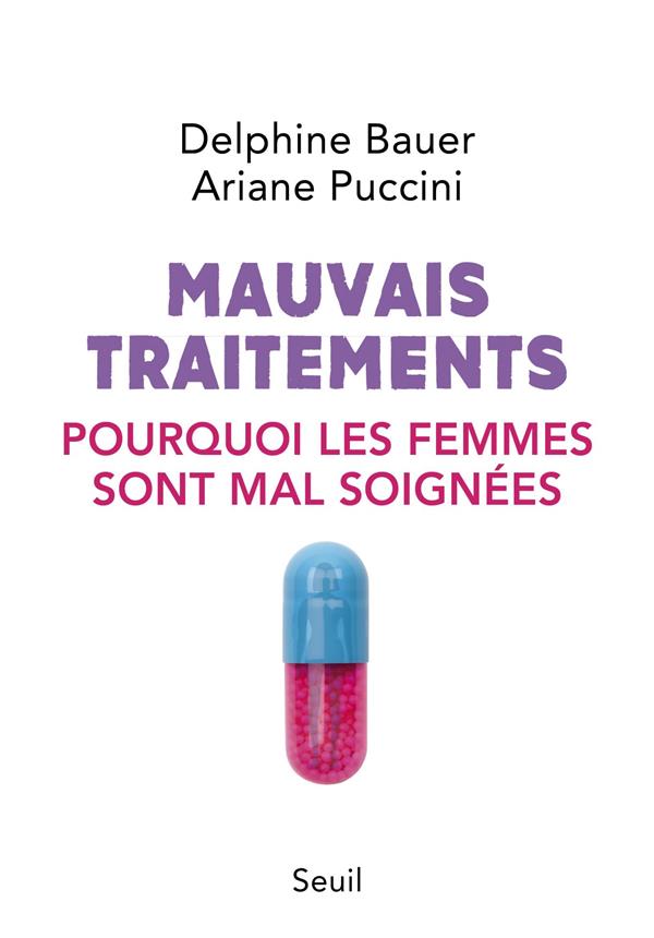 MAUVAIS TRAITEMENTS - POURQUOI LES FEMMES SONT MAL SOIGNEES