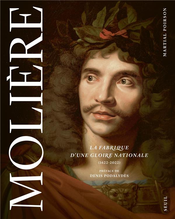 MOLIERE LA FABRIQUE D'UNE GLOIRE NATIONALE - (1622-2022)