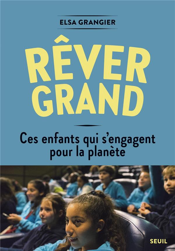 REVER GRAND - CES ENFANTS QUI S'ENGAGENT POUR LA PLANETE