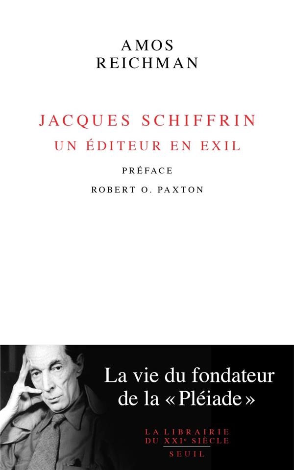 JACQUES SCHIFFRIN. UN EDITEUR EN EXIL - LA VIE DU FONDATEUR DE LA 'PLEIADE'