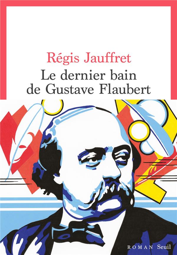 LE DERNIER BAIN DE GUSTAVE FLAUBERT