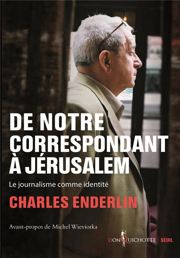 DE NOTRE CORRESPONDANT A JERUSALEM - LE JOURNALISME COMME IDENTITE